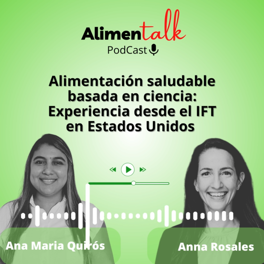 AlimenTalk podCast: Alimentación saludable basada en ciencia: Experiencias desde el IFT en Estados Unidos