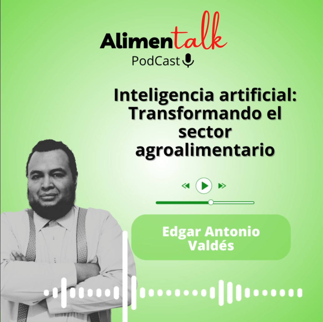 AlimenTalk podCast: Inteligencia Artificial transformando el sector Agroalimentario
