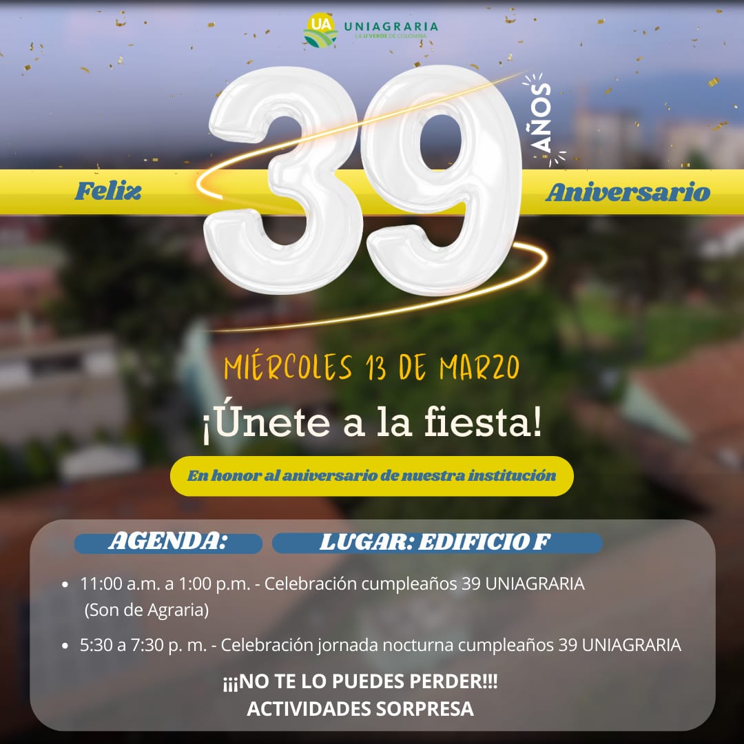 ¡Únete a la fiesta!  Celebremos juntos el aniversario número 39 de Uniagraria – Sede Bogotá